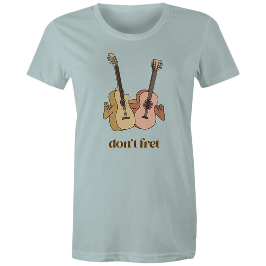 Don't Fret, Guitars - Womens T-shirt