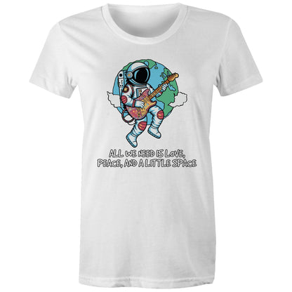 Astronaut, All We Need Is Love, Peace And A Little Space - Womens T-shirt