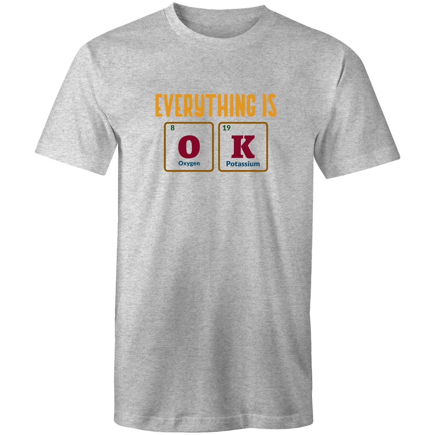 Everything Is OK, Periodic Table Of Elements - Mens T-Shirt Grey Marle Mens T-shirt Science