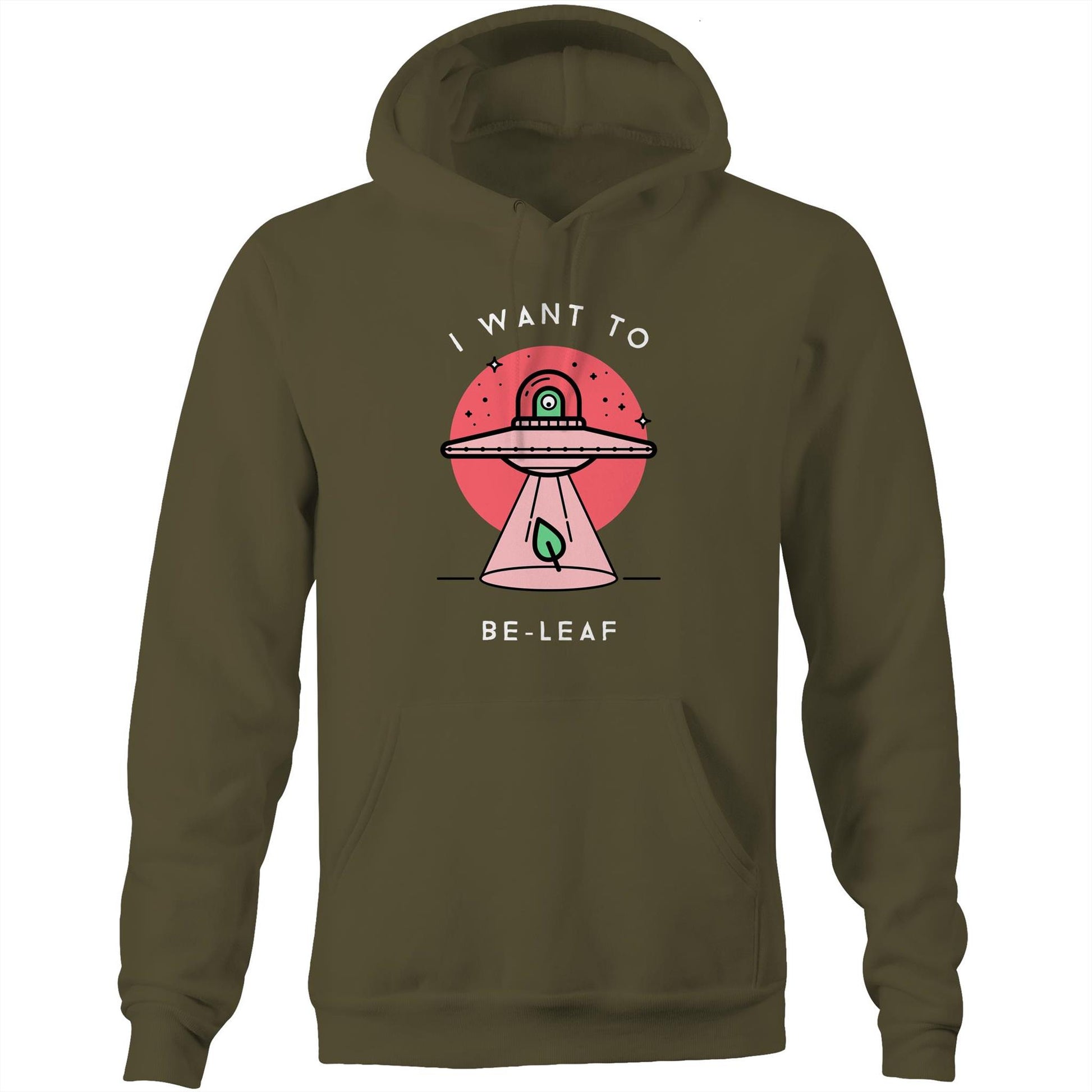 I Want To Be-Leaf, UFO - Pocket Hoodie Sweatshirt Army Hoodie Sci Fi