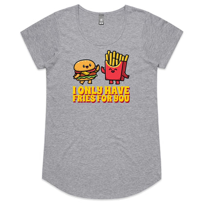 I Only Have Fries For You, Hamburger And Chips - Womens Scoop Neck T-Shirt