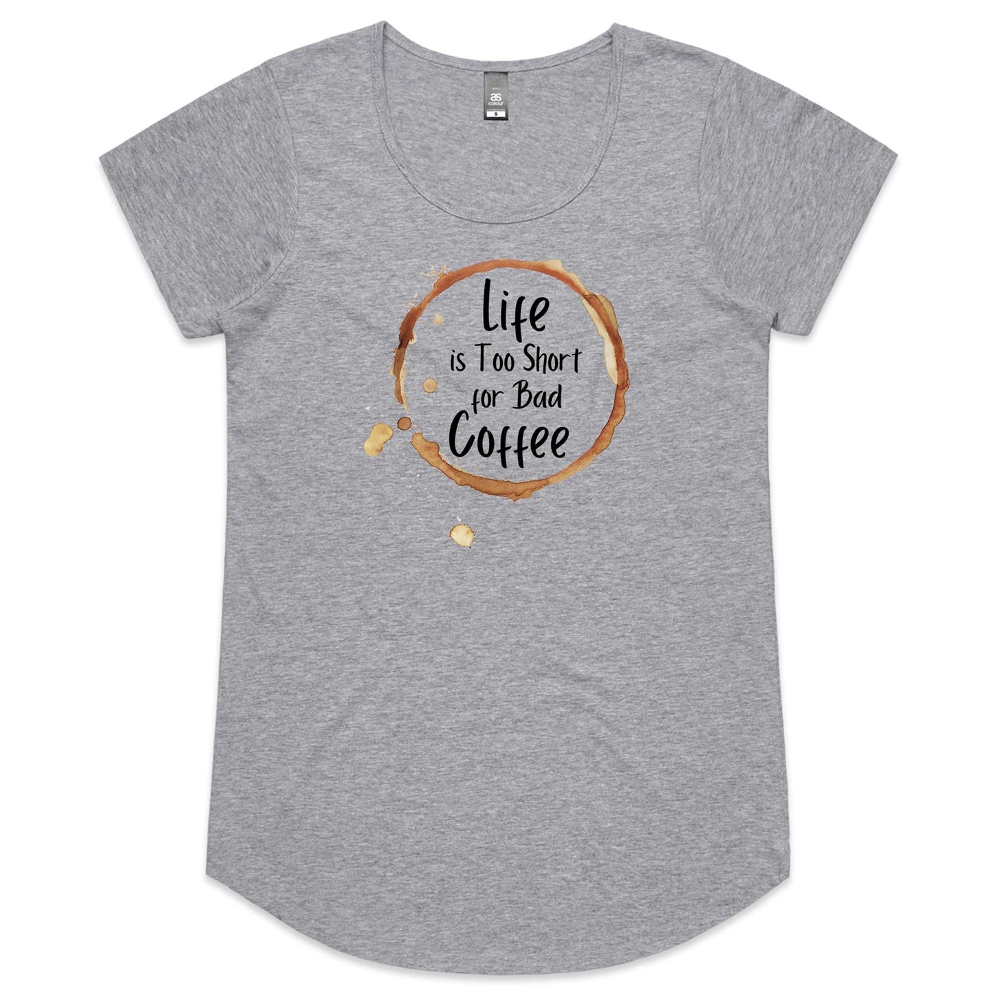 Life Is Too Short For Bad Coffee - Womens Scoop Neck T-Shirt