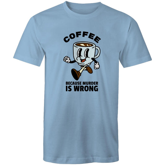 Coffee, Because Murder Is Wrong - Mens T-Shirt