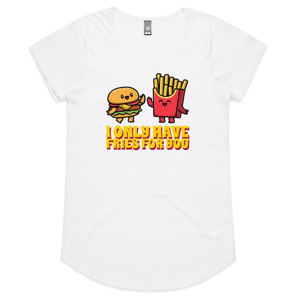 I Only Have Fries For You, Hamburger And Chips - Womens Scoop Neck T-Shirt