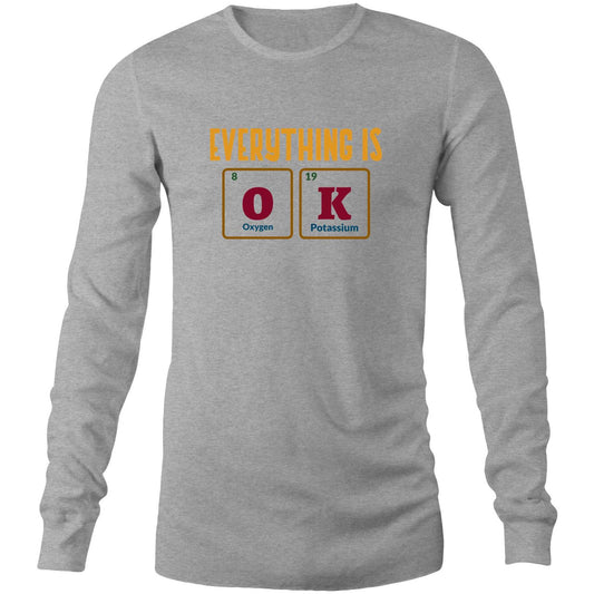 Everything Is OK, Periodic Table Of Elements - Long Sleeve T-Shirt Grey Marle Unisex Long Sleeve T-shirt Science