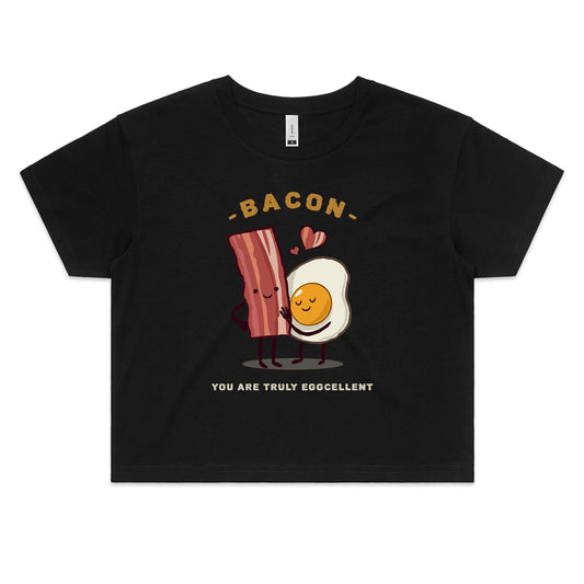 Bacon, You Are Truly Eggcellent - Women's Crop Tee Black Womens Crop Top Food