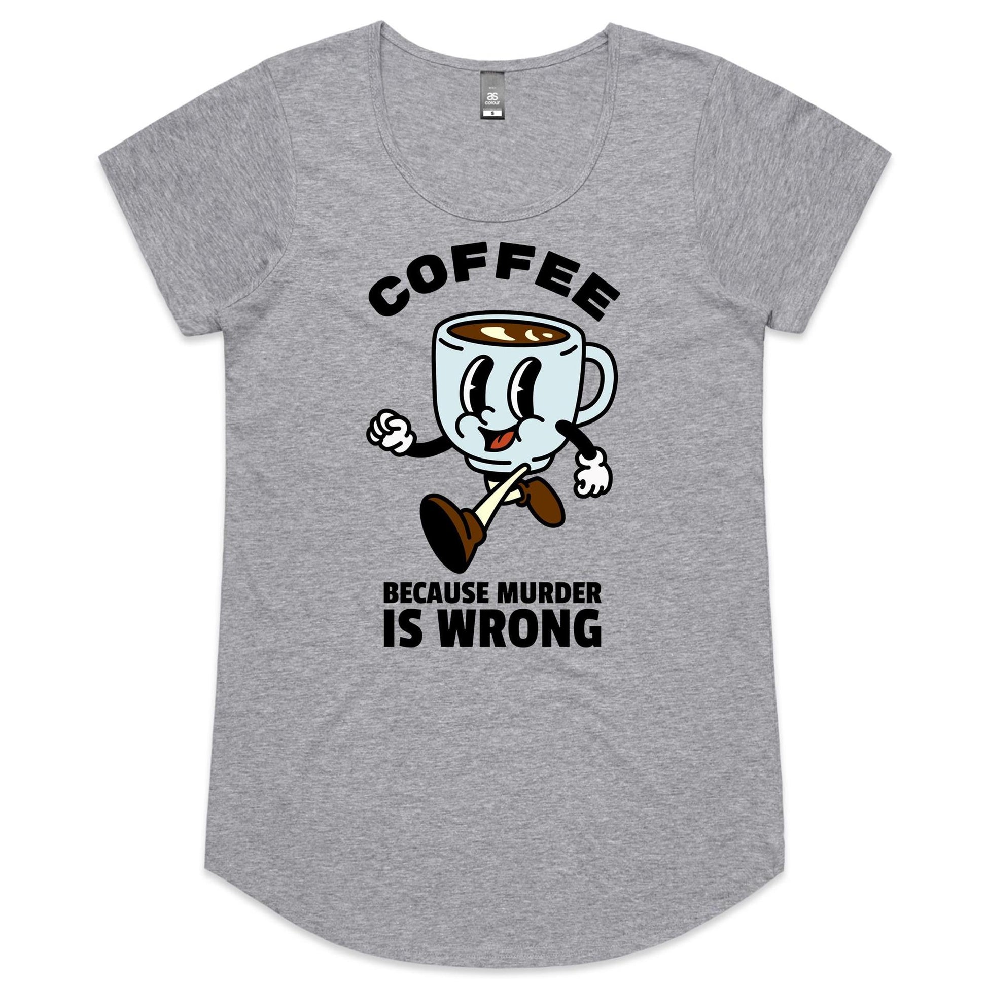 Coffee, Because Murder Is Wrong - Womens Scoop Neck T-Shirt Grey Marle Womens Scoop Neck T-shirt Coffee