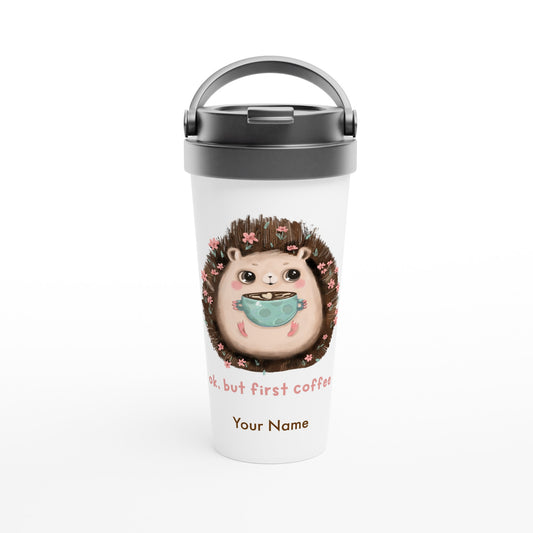 Personalised - Ok, But First Coffee, Hedgehog - White 15oz Stainless Steel Travel Mug Default Title Personalised Travel Mug animal Coffee Customise Globally Fulfilled Personalise