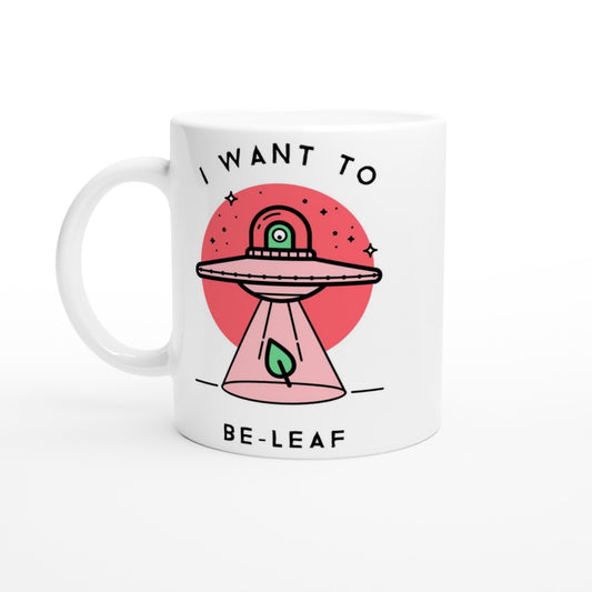 UFO, I Want To Be-Leaf - White 11oz Ceramic Mug Default Title White 11oz Mug Sci Fi