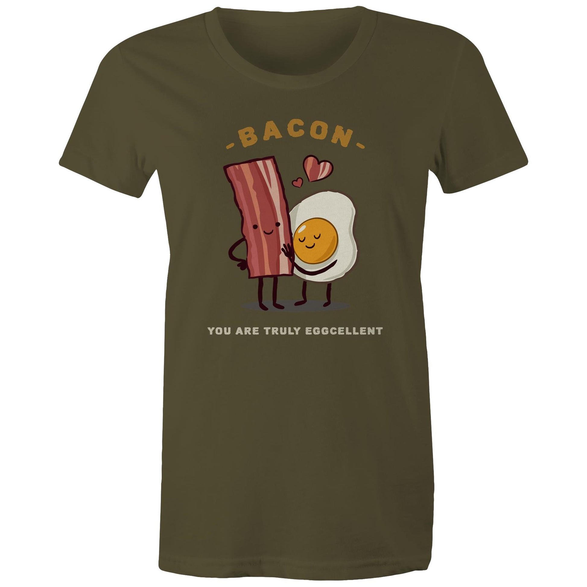 Bacon, You Are Truly Eggcellent - Womens T-shirt Army Womens T-shirt Food