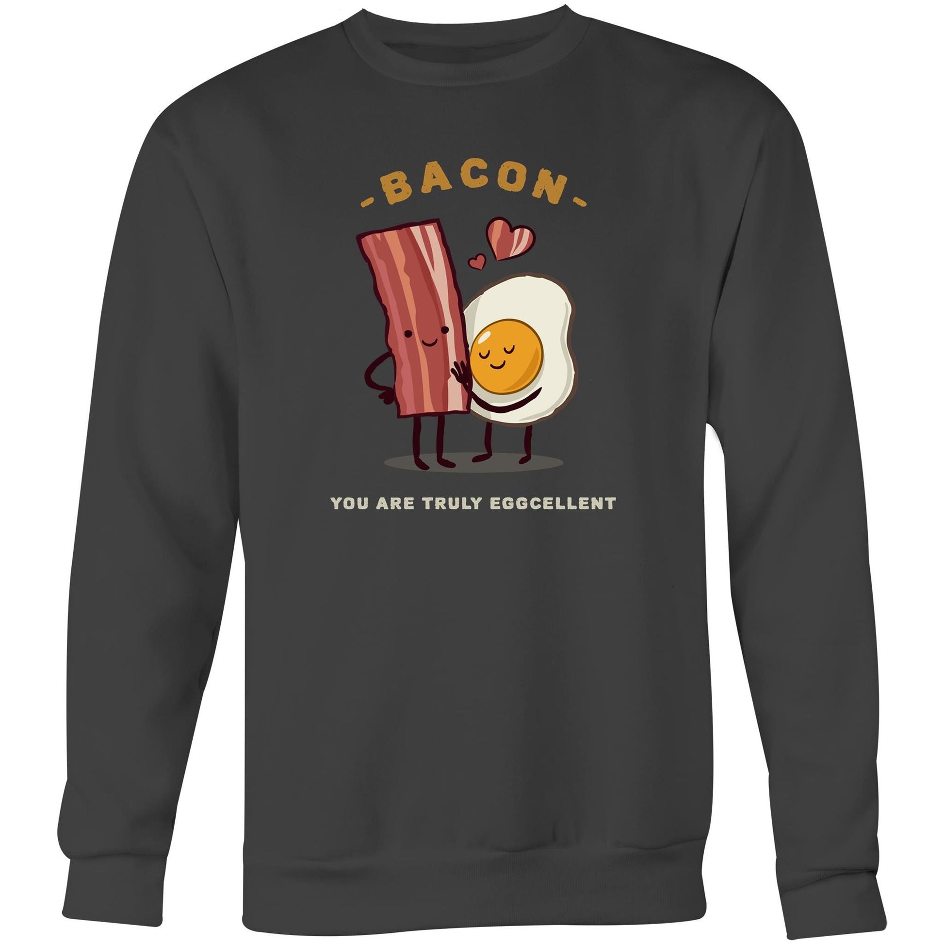 Bacon, You Are Truly Eggcellent - Crew Sweatshirt Coal Sweatshirt Food