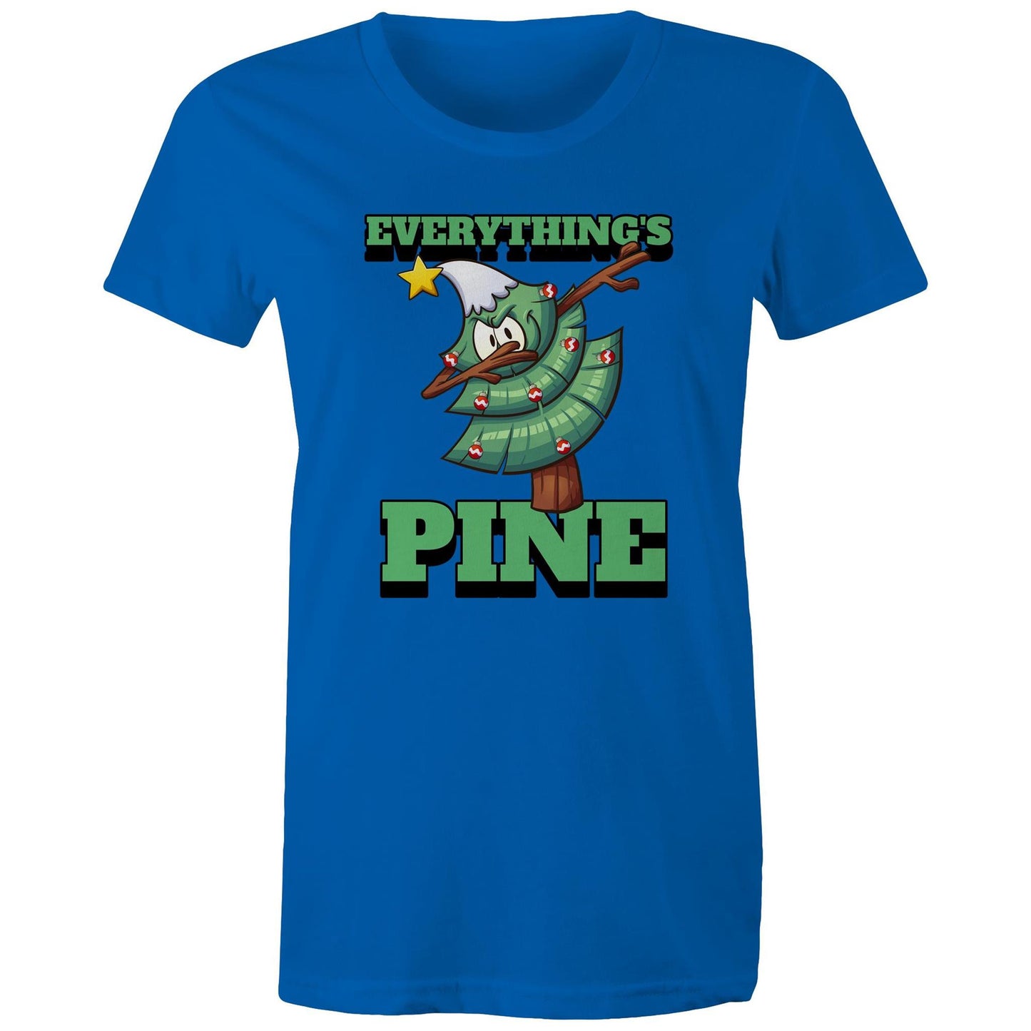 Everything's Pine, Christmas - Womens T-shirt