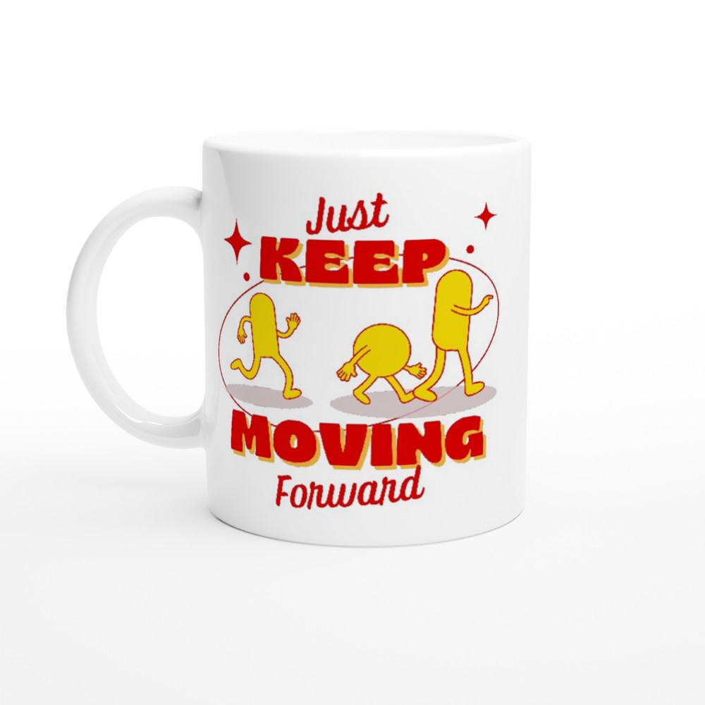 Just Keep Moving Forward - White 11oz Ceramic Mug Default Title White 11oz Mug motivation positivity