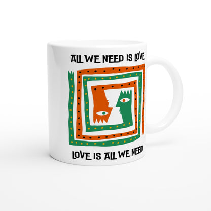 All We Need Is Love - White 11oz Ceramic Mug White 11oz Mug Globally Fulfilled Positivity