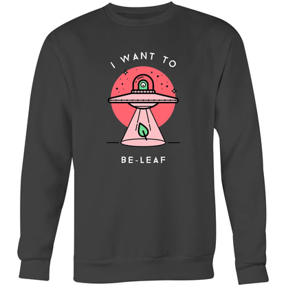 I Want To Be-Leaf, UFO - Crew Sweatshirt Coal Sweatshirt Sci Fi