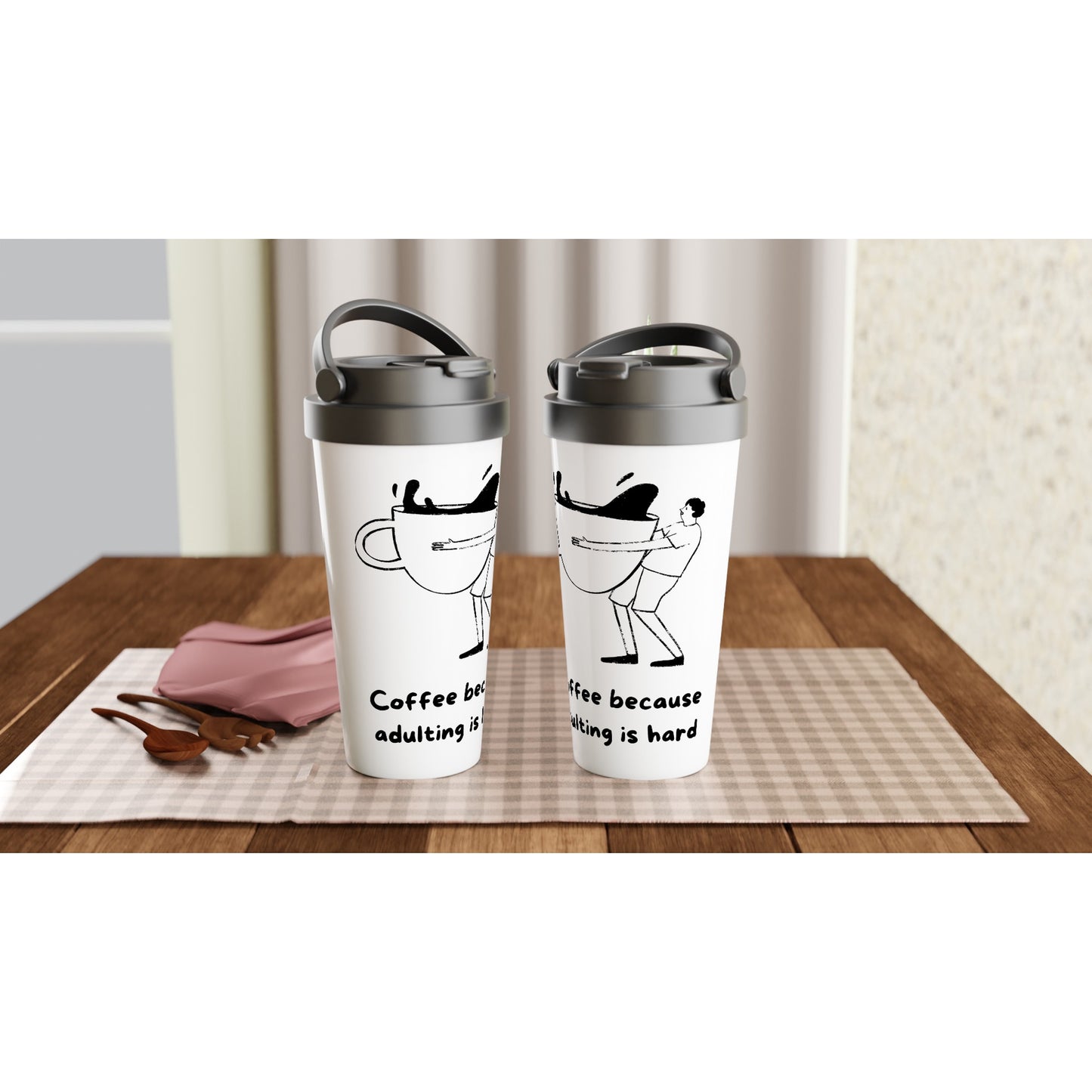 Coffee, Because Adulting Is Hard - White 15oz Stainless Steel Travel Mug Travel Mug Coffee