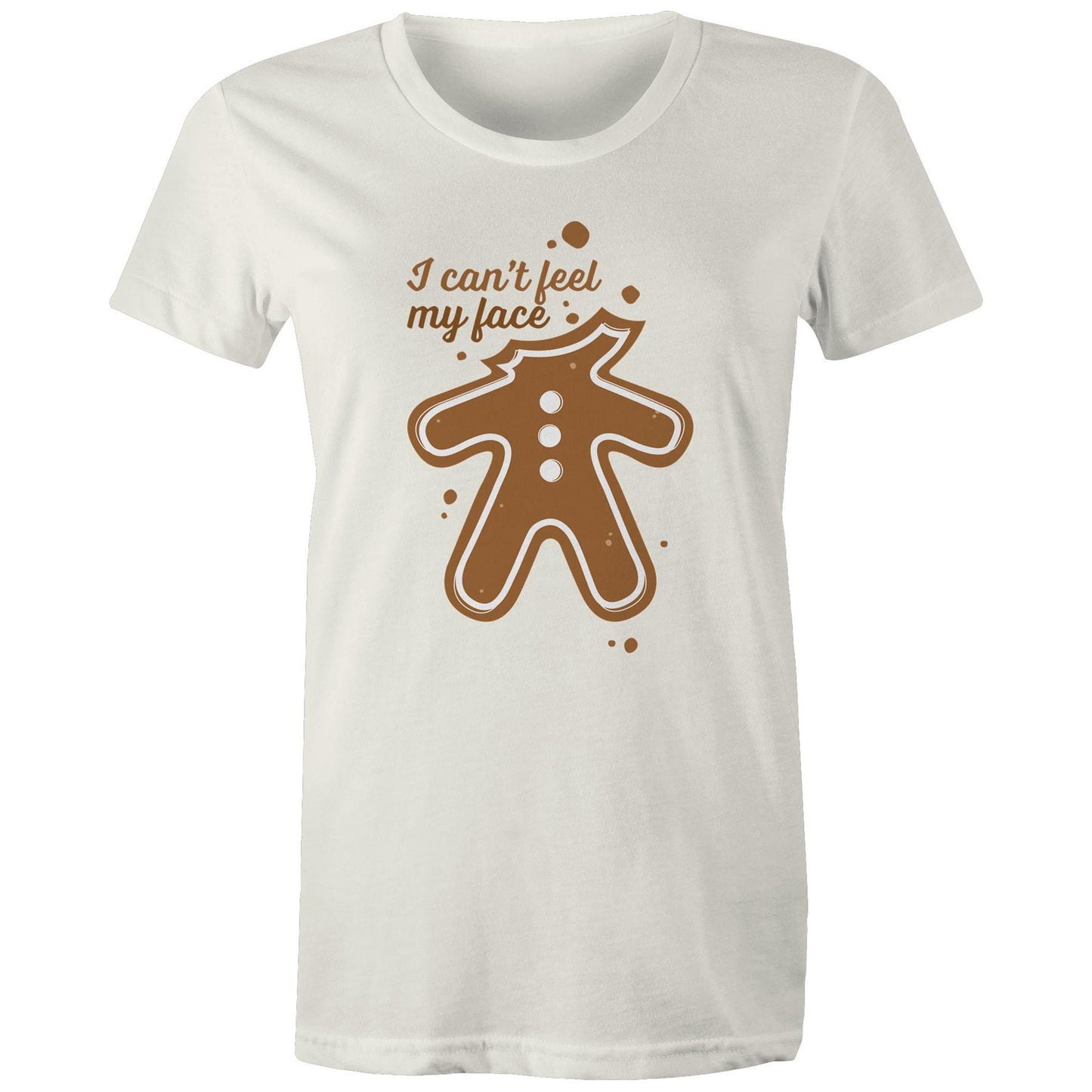 Gingerbread, I Can't Feel My Face - Womens T-shirt