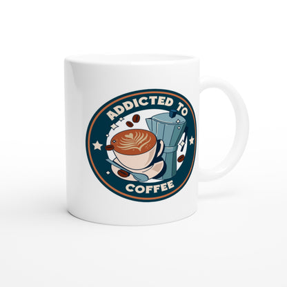 Addicted To Coffee - White 11oz Ceramic Mug White 11oz Mug Coffee Globally Fulfilled