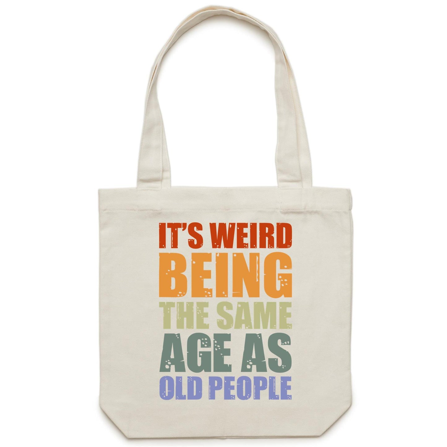 It's Weird Being The Same Age As Old People - Canvas Tote Bag