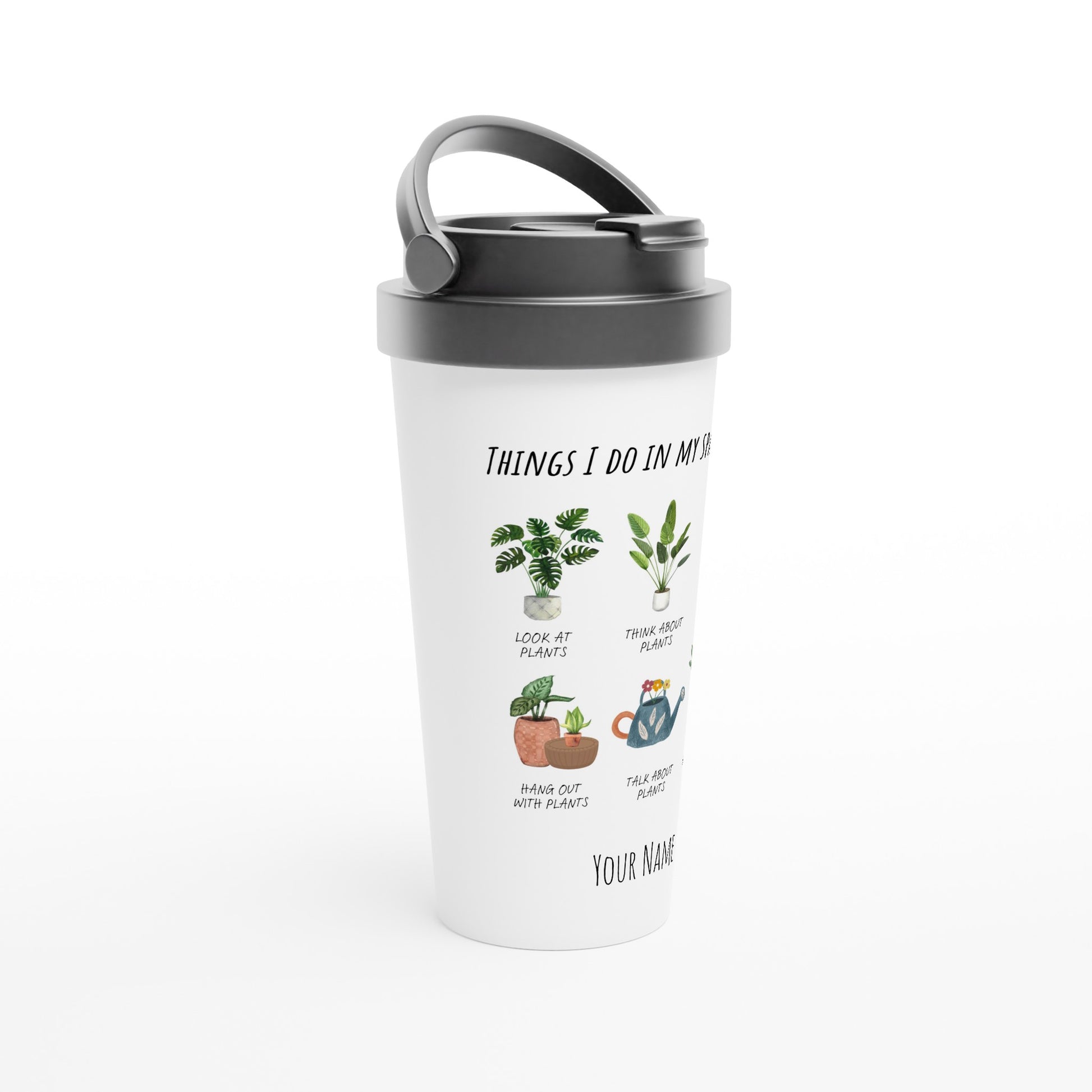 Personalised - Plants, Things I Do In My Spare Time - White 15oz Stainless Steel Travel Mug Personalised Travel Mug