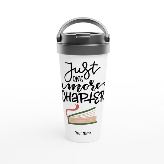 Personalised - Just One More Chapter - White 15oz Stainless Steel Travel Mug Default Title Personalised Travel Mug reading