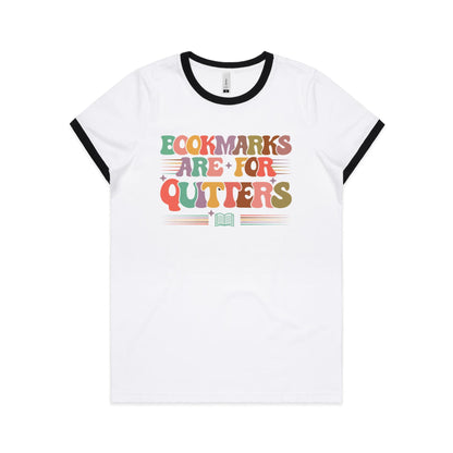 Bookmarks Are For Quitters - Women's Ringer Tee