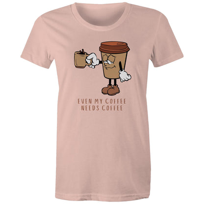 Even My Coffee Needs Coffee - Womens T-shirt Pale Pink Womens T-shirt Coffee