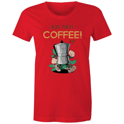 But First Coffee - Womens T-shirt