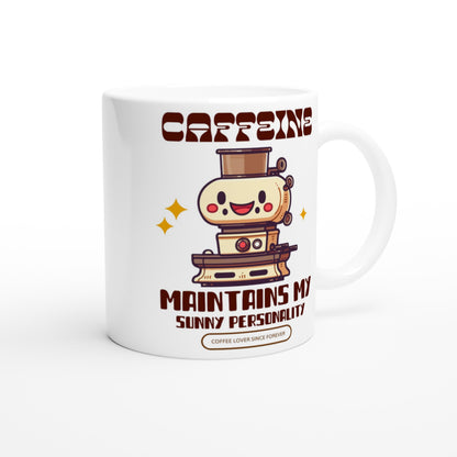 Caffeine Maintains My Sunny Personality - White 11oz Ceramic Mug White 11oz Mug Coffee Globally Fulfilled