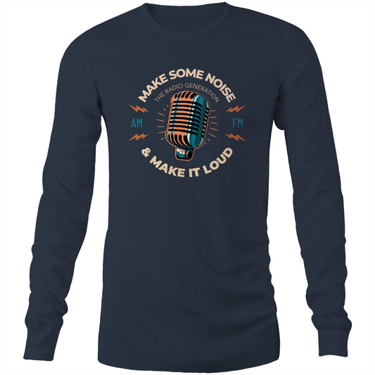 Make Some Noise And Make It Loud - Long Sleeve T-Shirt Navy Unisex Long Sleeve T-shirt Music
