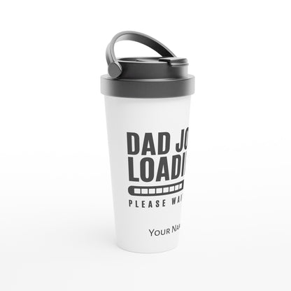 Personalised - Dad Joke Loading - White 15oz Stainless Steel Travel Mug Personalised Travel Mug Dad