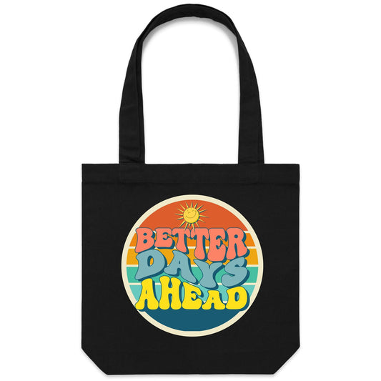 Better Days Ahead - Canvas Tote Bag Black One Size Tote Bag Motivation Retro
