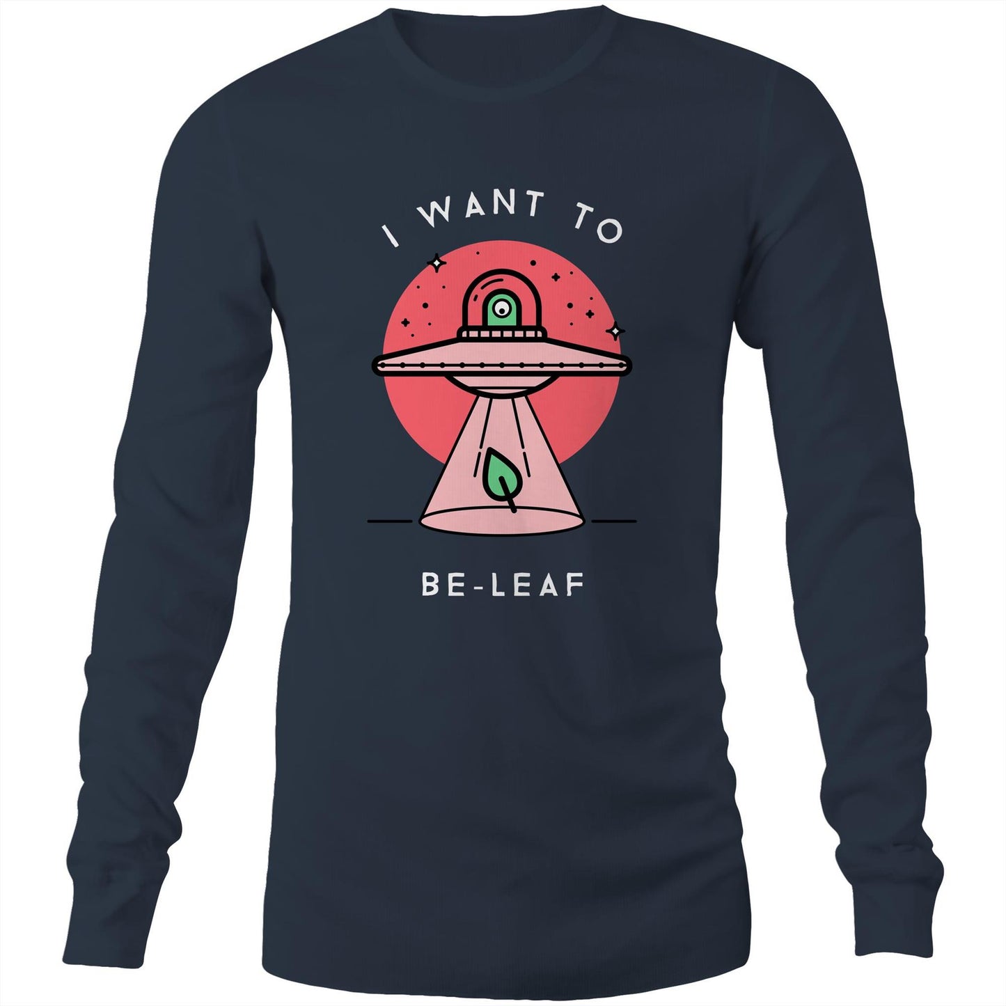 I Want To Be-Leaf, UFO - Mens Long Sleeve T-Shirt Navy Unisex Long Sleeve T-shirt Sci Fi