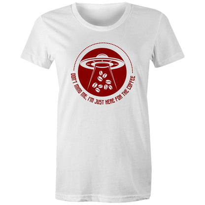 I'm Just Here For The Coffee, UFO - Womens T-shirt