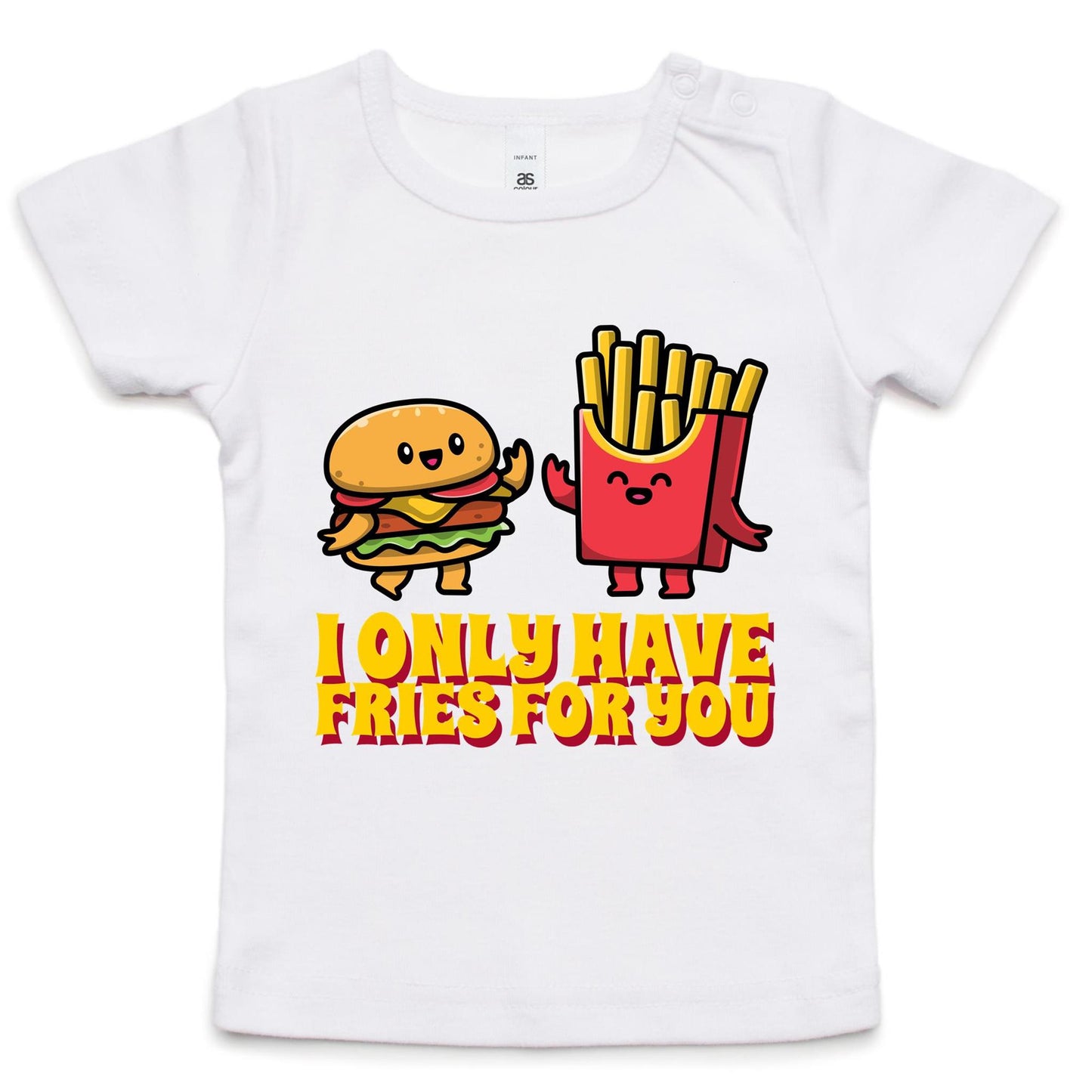 I Only Have Fries For You, Hamburger And Chips - Baby T-shirt