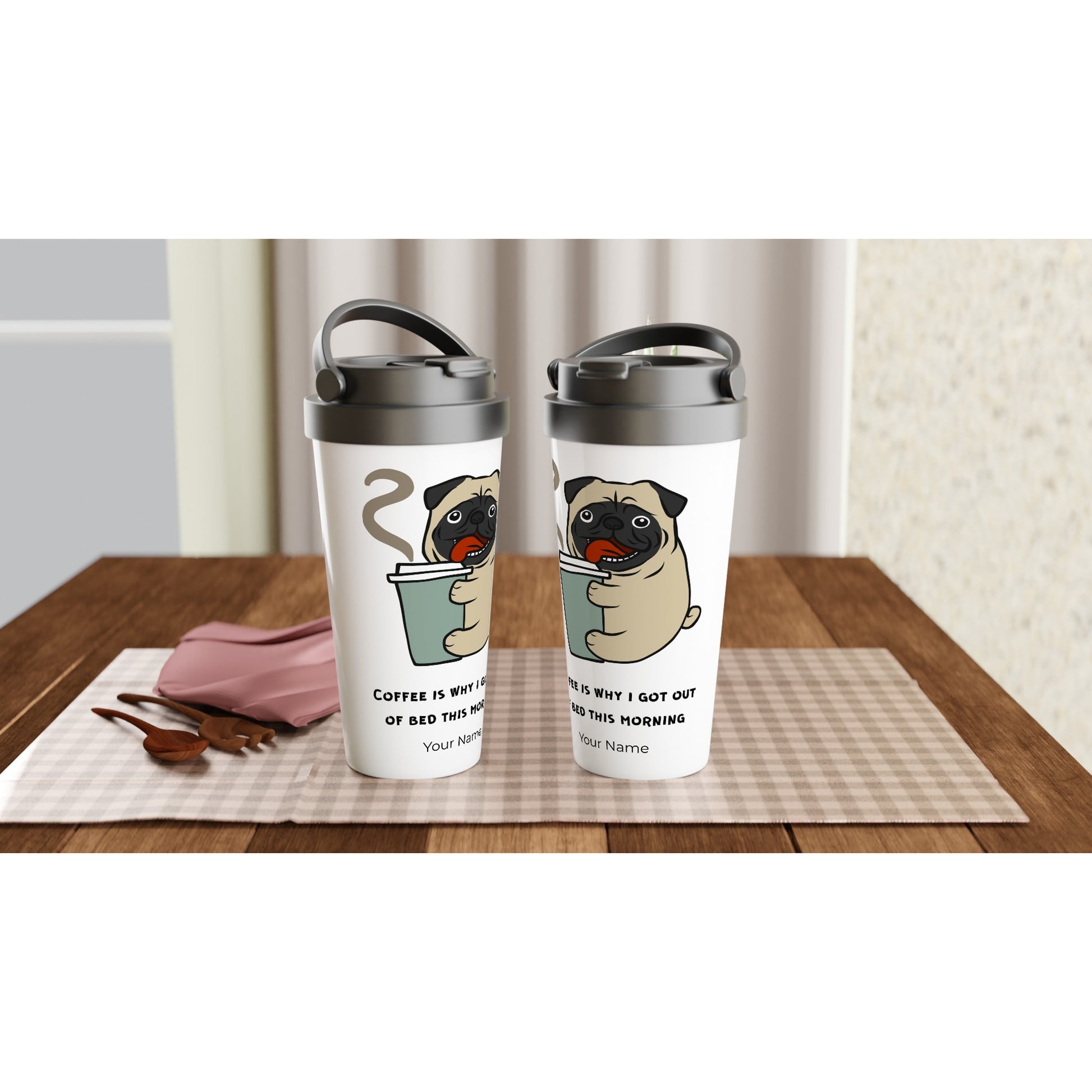 Personalised - Coffee Is Why I Got Out Of Bed This Morning, Puppy - White 15oz Stainless Steel Travel Mug Personalised Travel Mug animal Coffee