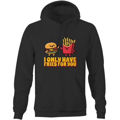 I Only Have Fries For You, Burger And Fries - Pocket Hoodie Sweatshirt Black Hoodie