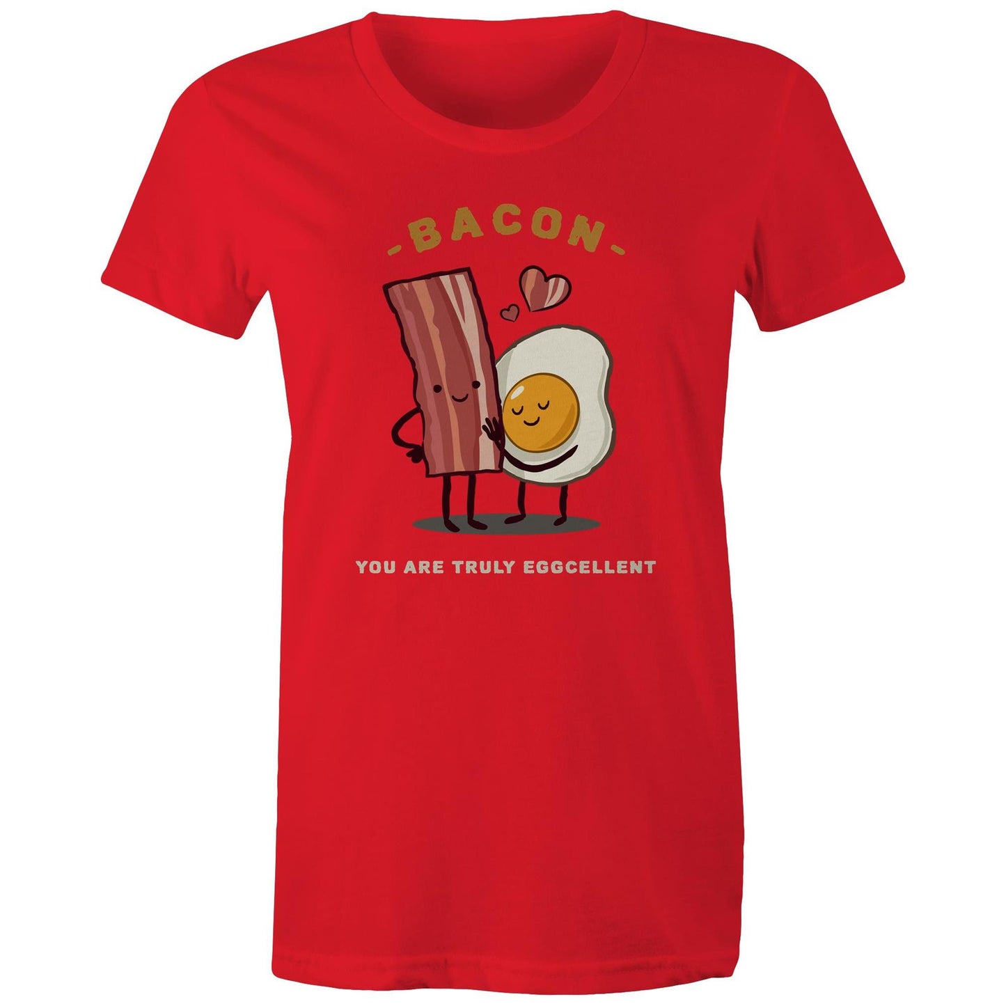 Bacon, You Are Truly Eggcellent - Womens T-shirt Red Womens T-shirt Food