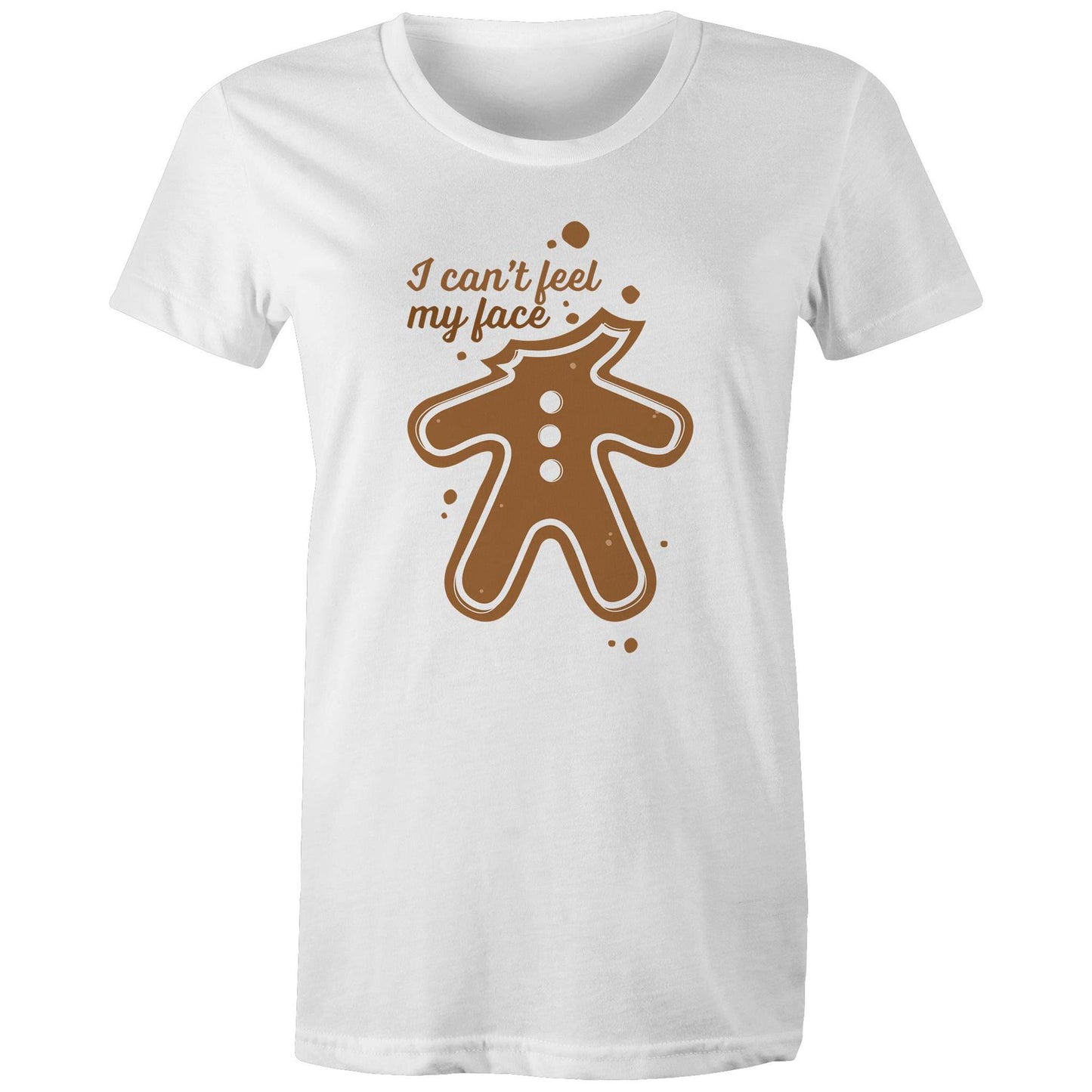 Gingerbread, I Can't Feel My Face - Womens T-shirt