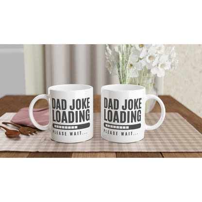 Dad Joke Loading - White 11oz Ceramic Mug White 11oz Mug Dad Globally Fulfilled