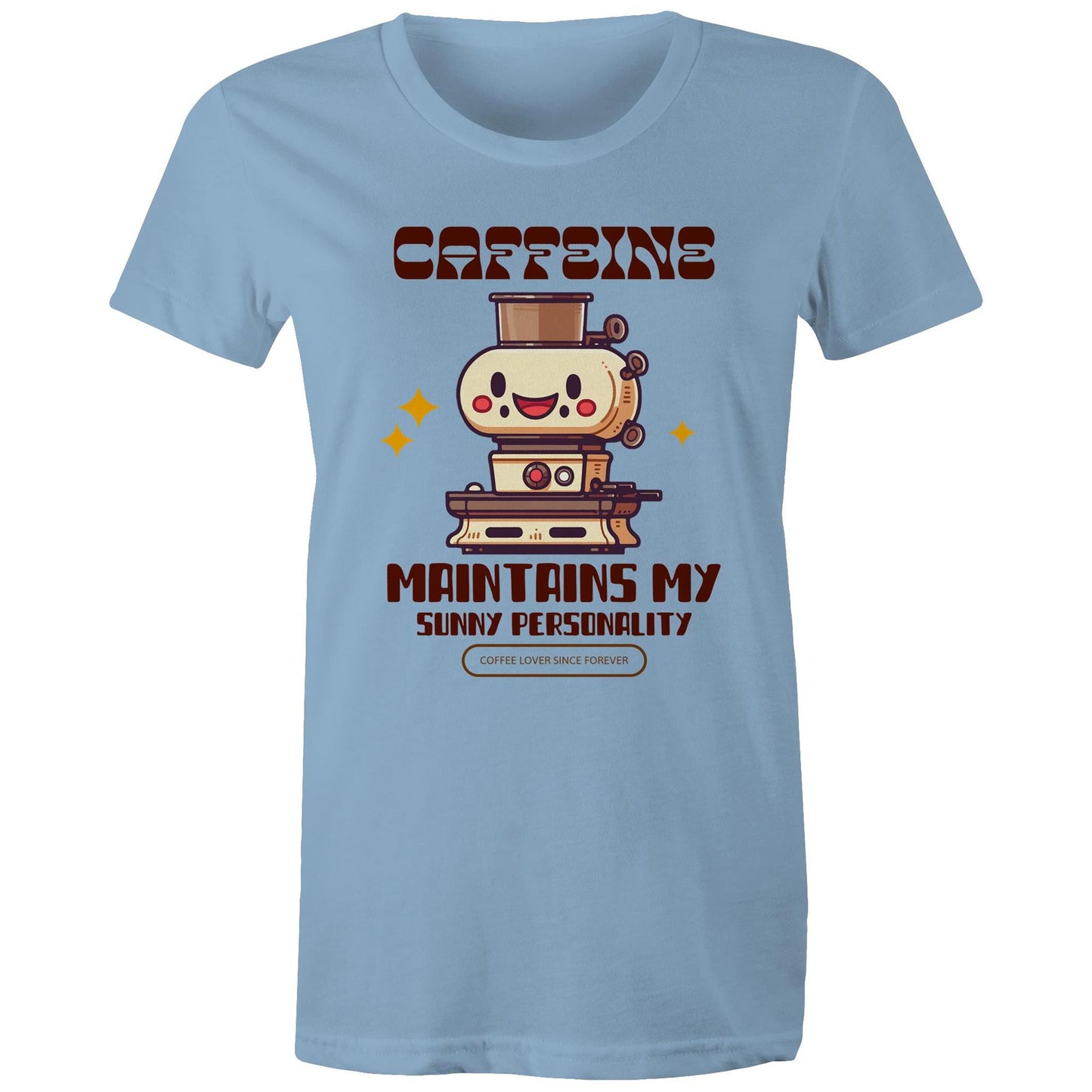 Caffeine Maintains My Sunny Personality - Womens T-shirt