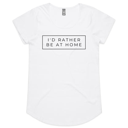 I'd Rather Be At Home - Womens Scoop Neck T-Shirt