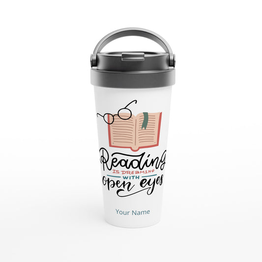 Personalised - Reading Is Dreaming With Open Eyes - White 15oz Stainless Steel Travel Mug Default Title Personalised Travel Mug