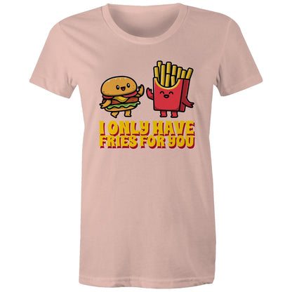 I Only Have Fries For You, Hamburger And Fries - Womens T-shirt