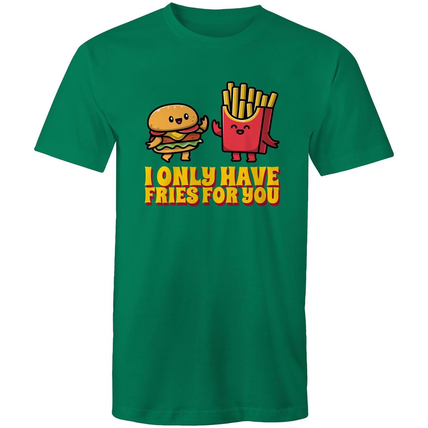 I Only Have Fries For You, Hamburger And Fries - Mens T-Shirt Kelly Green Mens T-shirt Food Printed In Australia