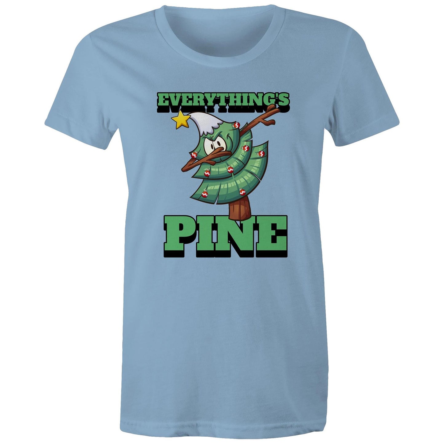 Everything's Pine, Christmas - Womens T-shirt