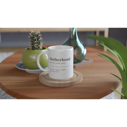 Motherhood Definition - White 11oz Ceramic Mug White 11oz Mug Mum