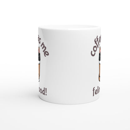 Coffee Has Me Feline Good - White 11oz Ceramic Mug White 11oz Mug animal Coffee