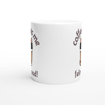 Coffee Has Me Feline Good - White 11oz Ceramic Mug White 11oz Mug animal Coffee Globally Fulfilled