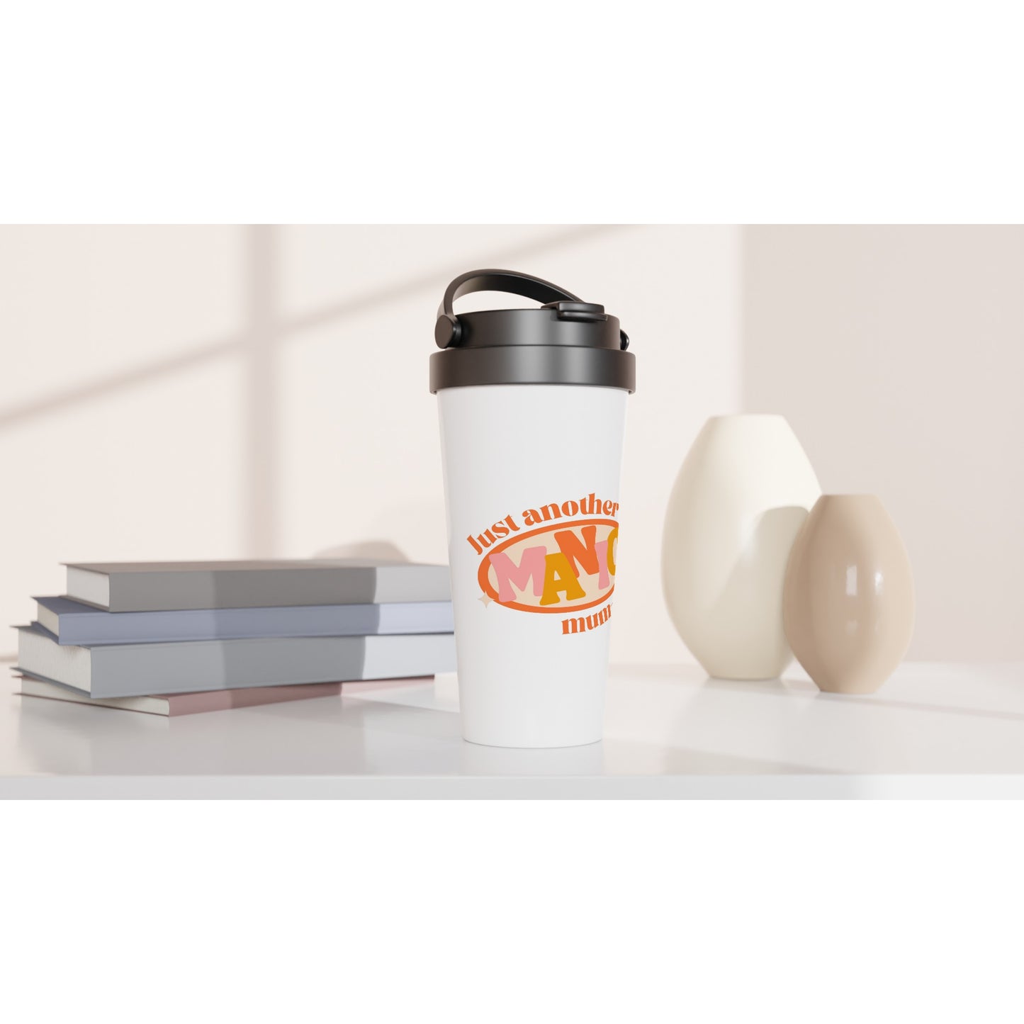 Just Another Manic Mum Day - White 15oz Stainless Steel Travel Mug Travel Mug Globally Fulfilled Mum